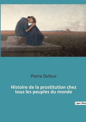 bokomslag Histoire de la prostitution chez tous les peuples du monde