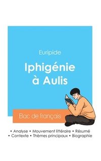 bokomslag Réussir son Bac de français 2024: Analyse de la pièce Iphigénie à Aulis d'Euripide