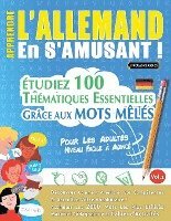 bokomslag Apprendre l'Allemand En s'Amusant - Pour Les Adultes: Niveau Facile À Avancé - Étudiez 100 Thématiques Essentielles Grâce Aux Mots Mêlés - Vol.1