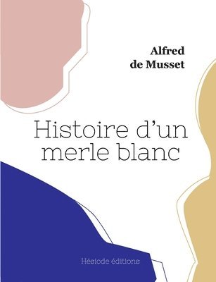 bokomslag Histoire d'un merle blanc