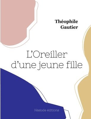 Théophile Gautier - L'Oreiller d'une jeune fille, Häftad