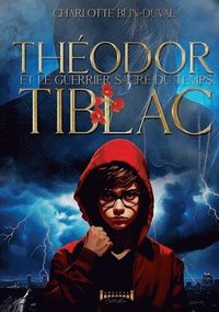 bokomslag Théodor Tiblac et le guerrier sacré du temps