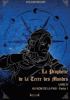 prophétie de la terre des mondes - Tome 4