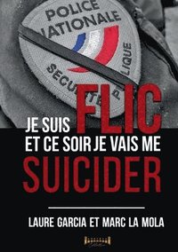 bokomslag Je suis flic et ce soir je vais me suicider