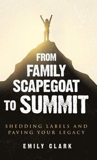 bokomslag From Family Scapegoat to Summit