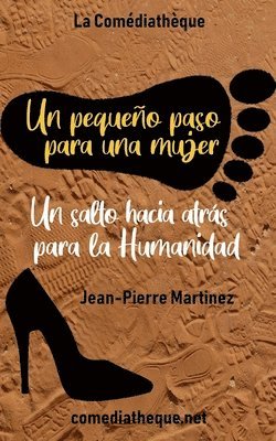 bokomslag Un pequeo paso para una mujer, un salto hacia atrs para la Humanidad...