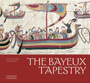 David Bates, Xavier Barral i Altet - Bayeux Tapestry, Inbunden