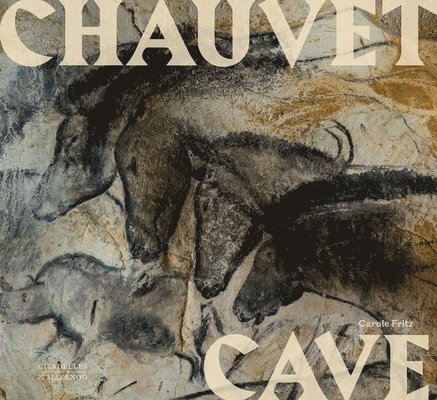 Carole Fritz - Chauvet Cave, Inbunden