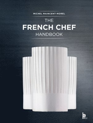 Michel Maincent-Morel - French Chef Handbook (Revised Edition), Inbunden