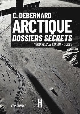 bokomslag Arctique: Dossiers Secrets