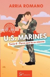 bokomslag U.S. Marines - Tome 6: Parce que tu es mienne