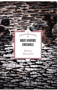 bokomslag Nous vivrons ensemble: Ode au chaos