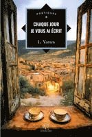 Chaque jour je vous ai écrit