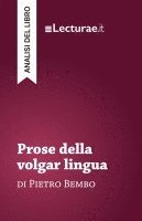 bokomslag Prose della volgar lingua - Pietro Bembo (analisi del libro)