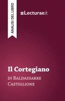 bokomslag Il Cortegiano - Baldassarre Castiglione (analisi del libro)