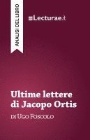 bokomslag Ultime lettere di Jacopo Ortis - Ugo Foscolo (analisi del libro)