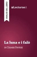 bokomslag La luna e i falò - Cesare Pavese (analisi del libro)