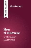 bokomslag Non ti muovere - Margaret Mazzantini (analisi del libro)