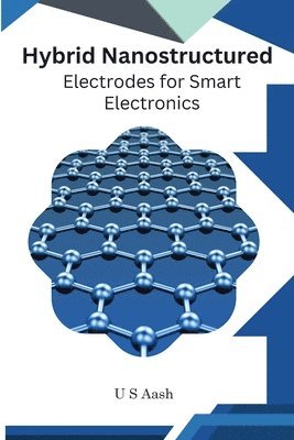 bokomslag Hybrid Nanostructured Electrodes For Smart Electronics