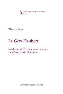 Thierry Poyet - La Gens Flaubert: La Fabrique de l'Ecrivain Entre Postures, Amities Et Theories Litteraires, Häftad. Tillgänglighet: Lägg i varukorg