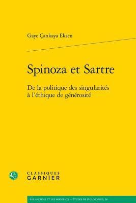 Gaye Cankaya Eksen - Spinoza Et Sartre: de la Politique Des Singularites a l'Ethique de Generosite, Häftad