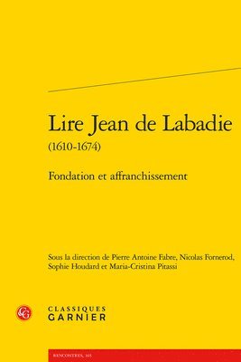 Pierre Antoine Fabre, Nicolas Fornerod - Lire Jean de LaBadie (1610-1674): Fondation Et Affranchissement, Häftad