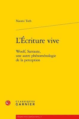 Naomi Toth - L'Ecriture Vive: Woolf, Sarraute, Une Autre Phenomenologie de la Perception, Häftad. Tillgänglighet: Lägg i varukorg