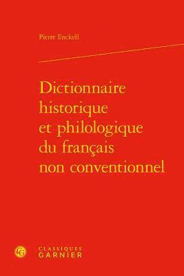 Dictionnaire Historique Et Philologique Du Francais Non Conventionnel 1