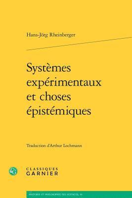 Hans-Jorg Rheinberger - Systemes Experimentaux Et Choses Epistemiques, Häftad