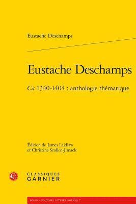 Eustache DesChamps, James Laidlaw - Eustache DesChamps: Ca. 1340-1404: Anthologie Thematique, Häftad