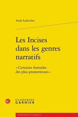 Aude Laferriere - Les Incises Dans Les Genres Narratifs: Certaines Formules Des Plus Prometteuses, Häftad