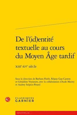 Barbara Fleith, Rejane Gay-Canton - de l'(Id)Entite Textuelle Au Cours Du Moyen Age Tardif: Xiiie-Xve Siecle, Häftad
