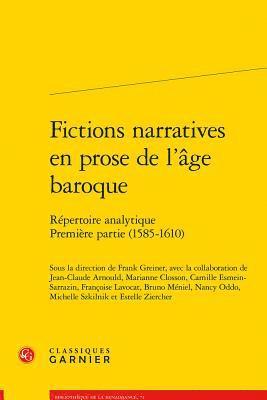 Frank Greiner - Fictions Narratives En Prose de l'Age Baroque: Repertoire Analytique. Premiere Partie (1585-1610), Häftad