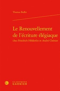 bokomslag Le Renouvellement de l'Ecriture Elegiaque
