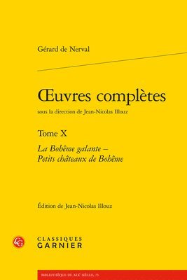 Jean-Nicolas Illouz, Gerard De Nerval - Oeuvres Completes: La Boheme Galante - Petits Chateaux de Boheme, Häftad