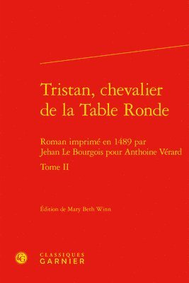 bokomslag Tristan, Chevalier de la Table Ronde. Tome II: Roman Imprime En 1489 Par Jehan Le Bourgois Pour Anthoine Verard