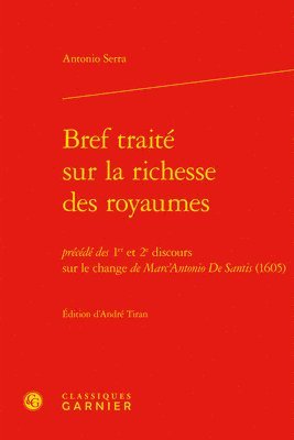 Bref Traite Sur La Richesse Des Royaumes: Precede Des 1er Et 2e Discours Sur Le Change de Marc'antonio de Santis (1605) 1