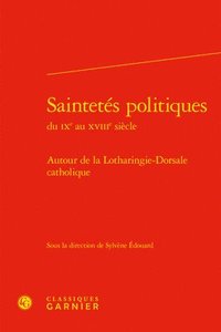 bokomslag Saintetes Politiques: Autour de la Lotharingie-Dorsale Catholique