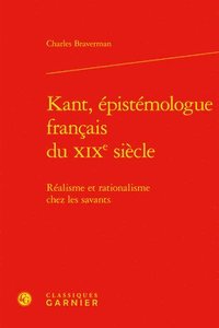 bokomslag Kant, Epistemologue Francais Du Xixe Siecle: Realisme Et Rationalisme Chez Les Savants