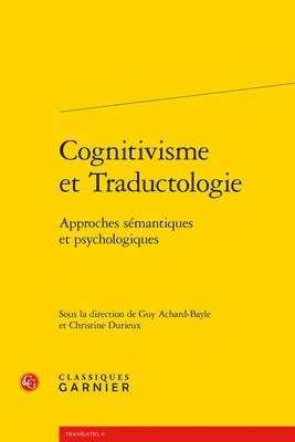 Guy Achard-Bayle, Christine Durieux - Cognitivisme Et Traductologie: Approches Semantiques Et Psychologiques, Häftad