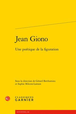 Gerard Berthomieu, Sophie Milcent-Lawson - Jean Giono: Une Poetique de la Figuration, Häftad. Tillgänglighet: Tillfälligt slut
