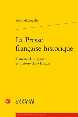 Mairi McLaughlin - La Presse Francaise Historique: Histoire d'Un Genre Et Histoire de la Langue, Häftad