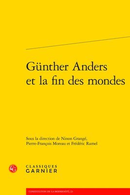 Ninon Grange, Pierre-Francois Moreau - Gunther Anders Et La Fin Des Mondes, Häftad