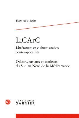 Classiques Garnier - Licarc: Odeurs, Saveurs Et Couleurs Du Sud Au Nord de la Mediterranee, Häftad