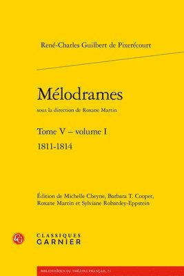 Rene-Charles Guilbert De Pixerecourt, Michelle Cheyne - Melodrames. Tome V, Volume I: 1811-1814, Häftad