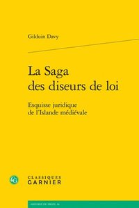 bokomslag La Saga Des Diseurs de Loi: Esquisse Juridique de l'Islande Medievale