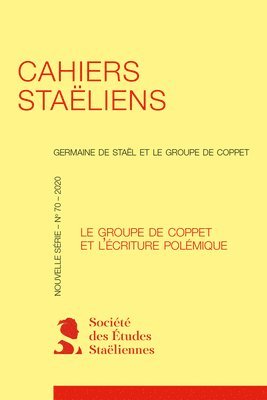 Laetitia Saintes - Cahiers Staeliens: Germaine de Stael Et Le Groupe de Coppet: Le Groupe de Coppet Et Lecriture Polemique, Häftad