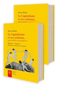 bokomslag Le Capitalisme Et Ses Rythmes, Quatre Siecles En Perspective. Tome II: Splendeurs Et Misere de la Croissance