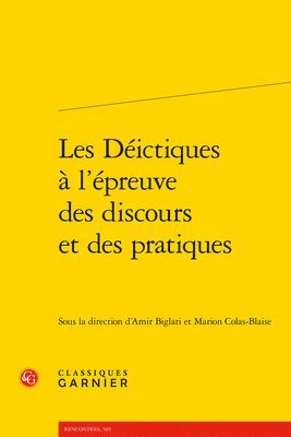 Amir Biglari, Marion Colas-Blaise - Les Deictiques a l'Epreuve Des Discours Et Des Pratiques, Häftad