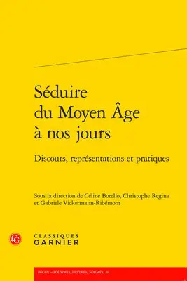 Celine Borello, Christophe Regina - Seduire Du Moyen Age a Nos Jours: Discours, Representations Et Pratiques, Häftad. Tillgänglighet: Lägg i varukorg